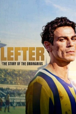 Lefter: Bir Ordinaryüs Hikayesi - Lefter: The Story of the Ordinarius