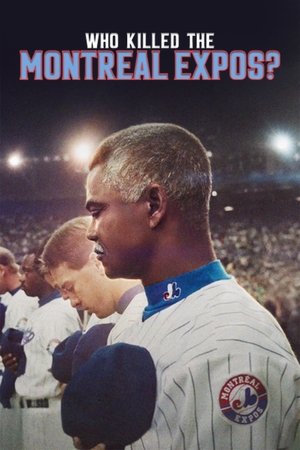 Who Killed the Montreal Expos? - Qui a tué les Expos de Montréal?